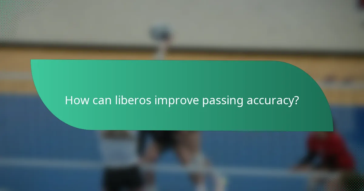 How can liberos improve passing accuracy?