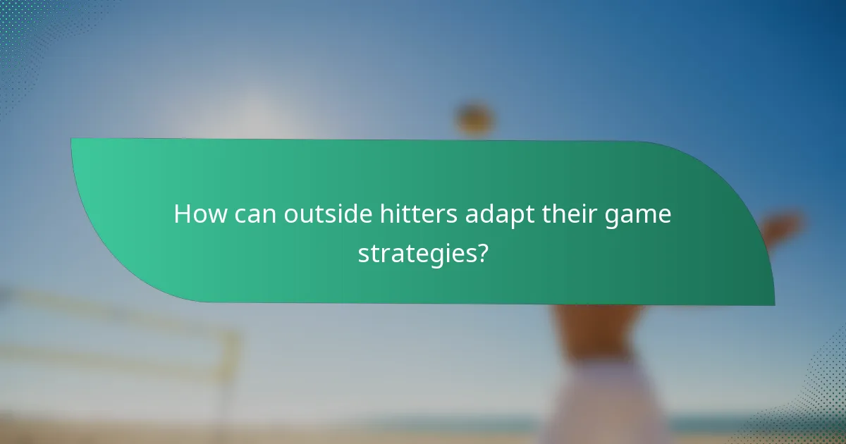 How can outside hitters adapt their game strategies?