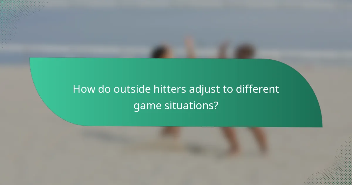 How do outside hitters adjust to different game situations?