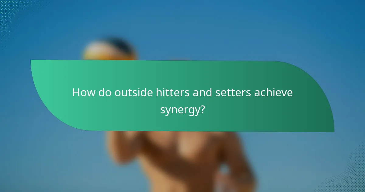 How do outside hitters and setters achieve synergy?