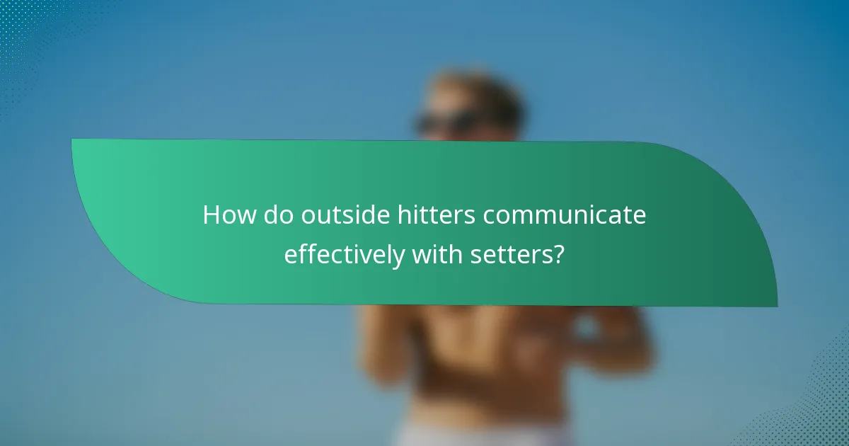 How do outside hitters communicate effectively with setters?