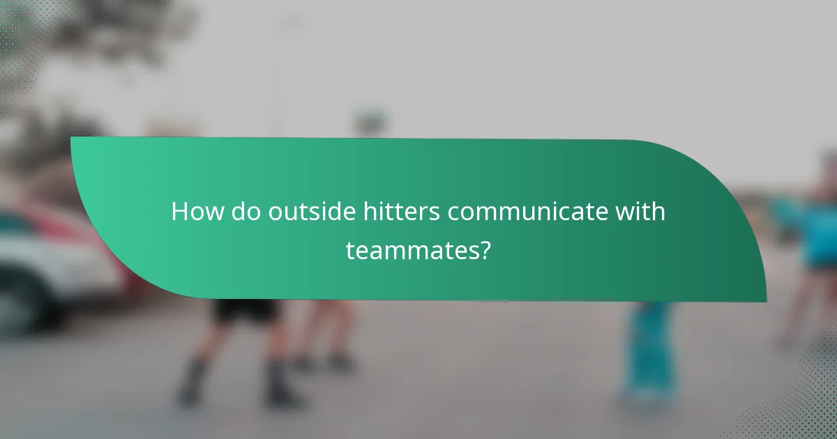 How do outside hitters communicate with teammates?