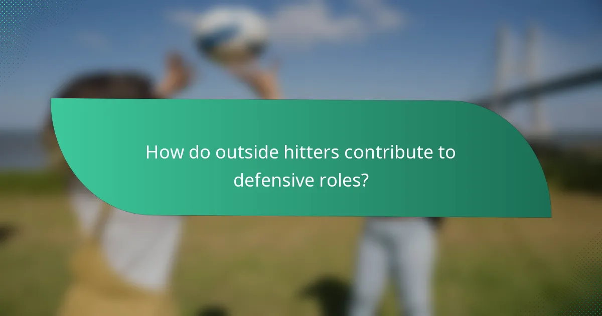 How do outside hitters contribute to defensive roles?