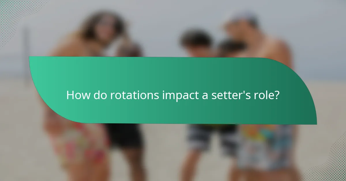 How do rotations impact a setter's role?