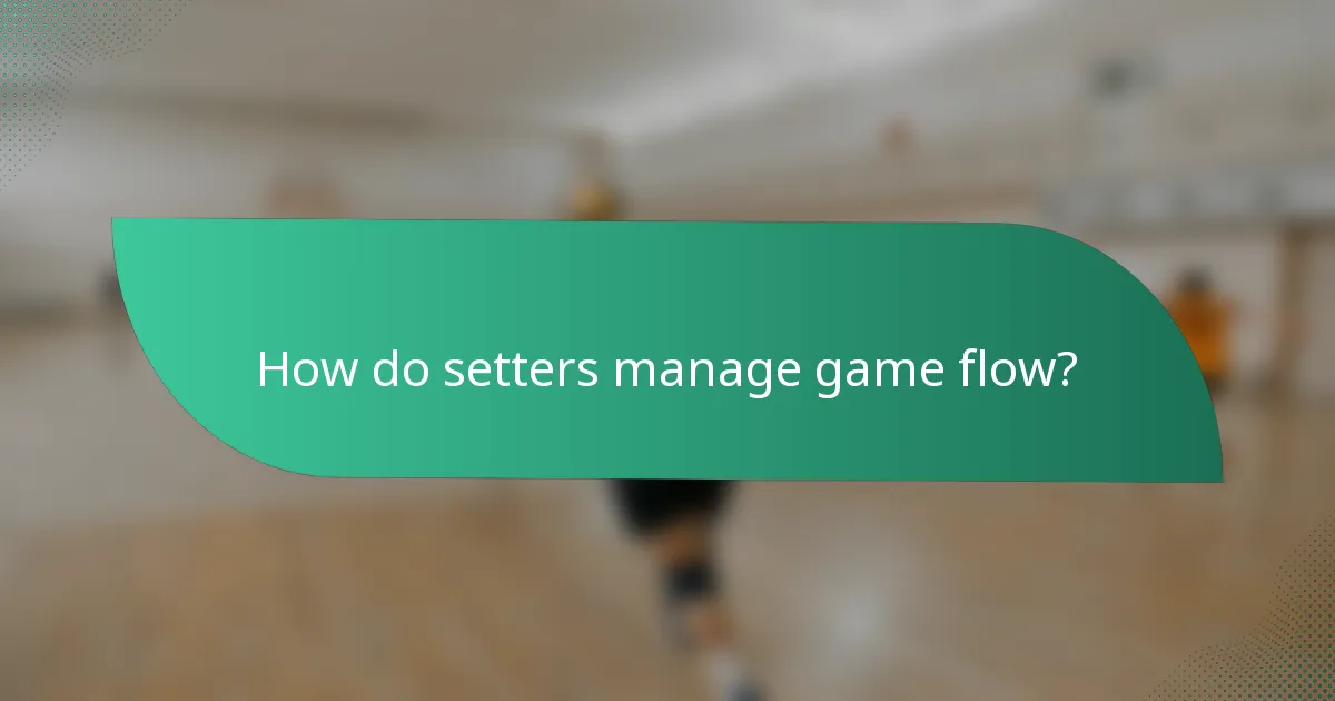 How do setters manage game flow?