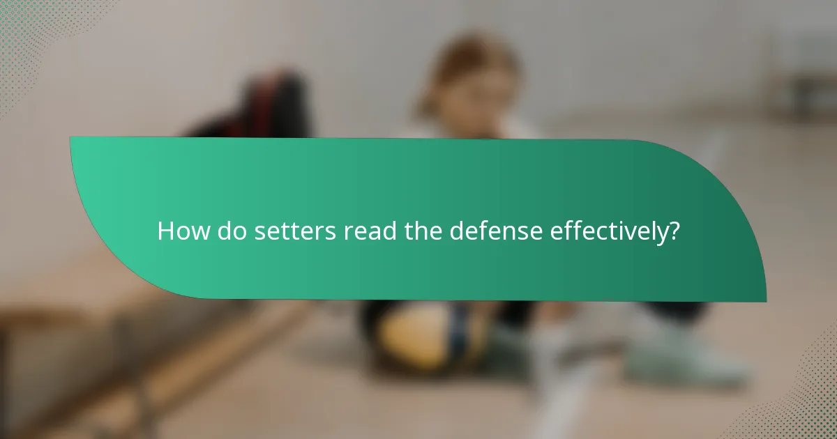 How do setters read the defense effectively?