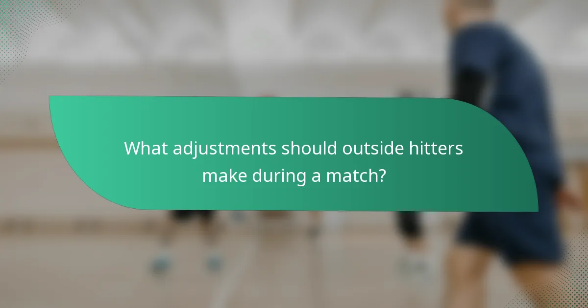 What adjustments should outside hitters make during a match?