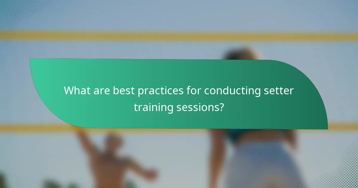 What are best practices for conducting setter training sessions?