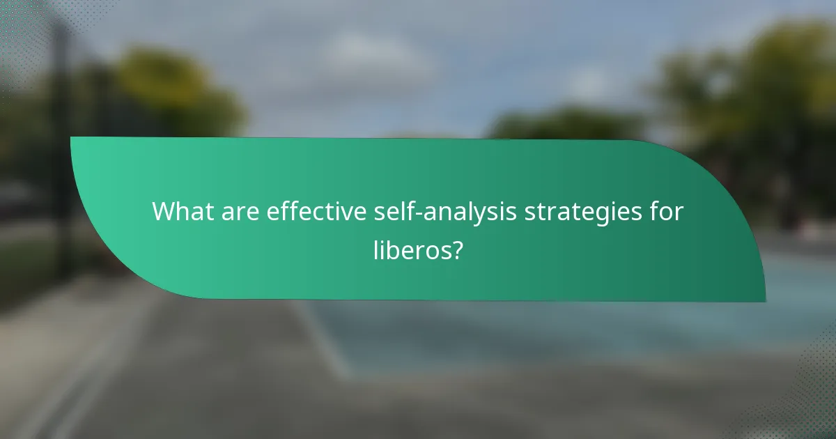 What are effective self-analysis strategies for liberos?