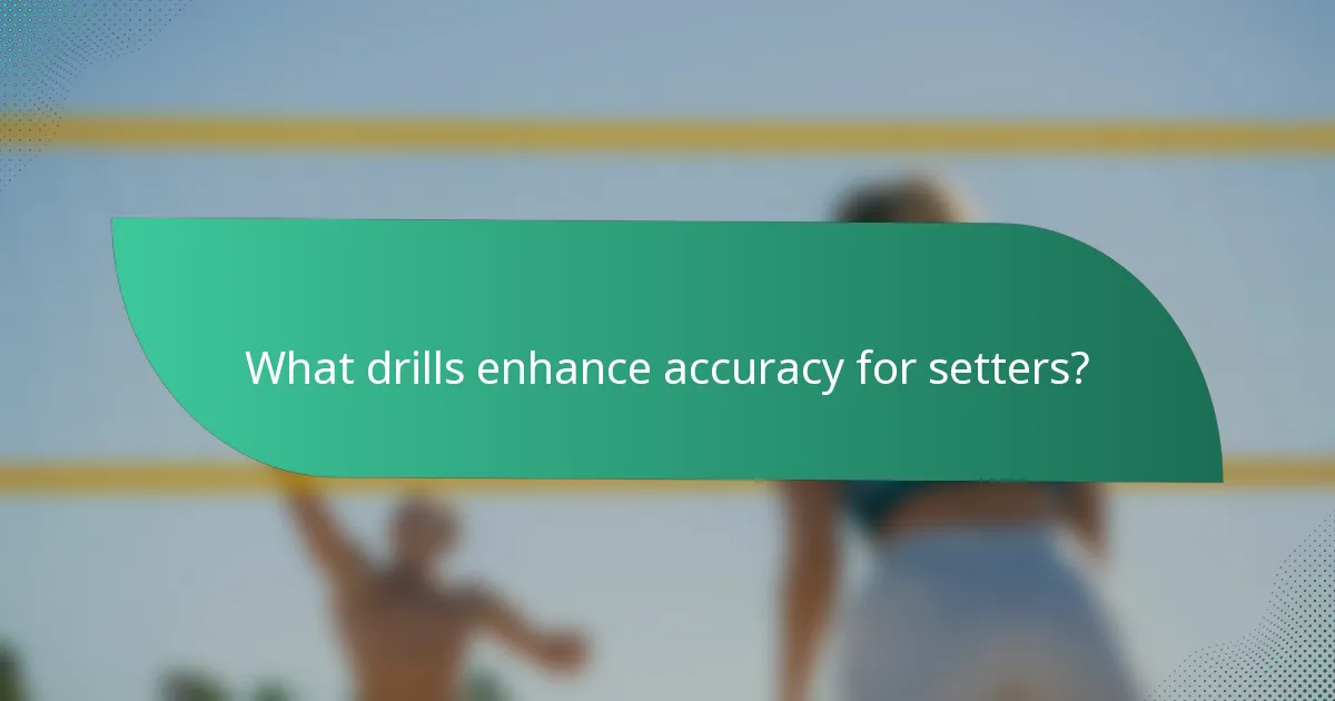 What drills enhance accuracy for setters?