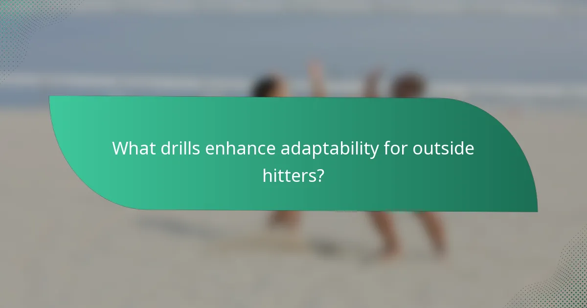 What drills enhance adaptability for outside hitters?