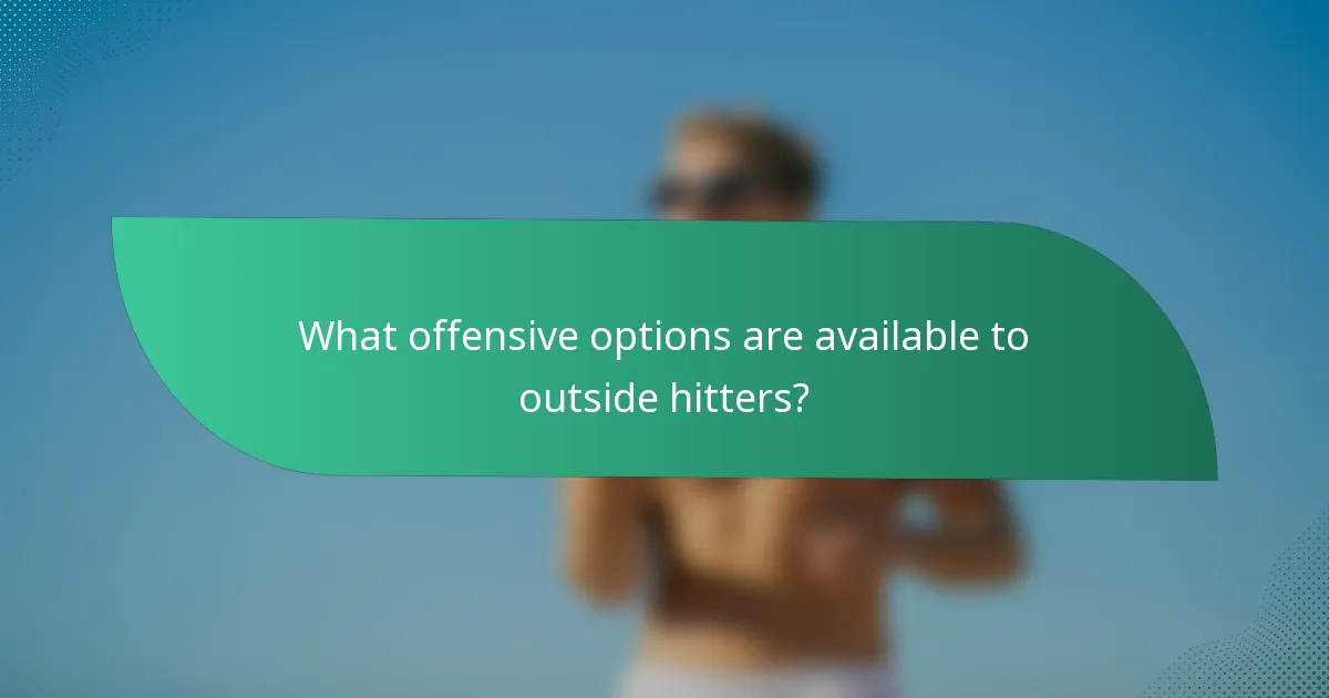What offensive options are available to outside hitters?
