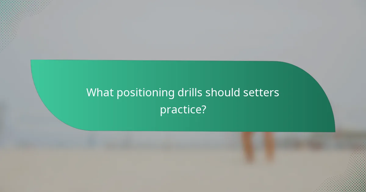 What positioning drills should setters practice?