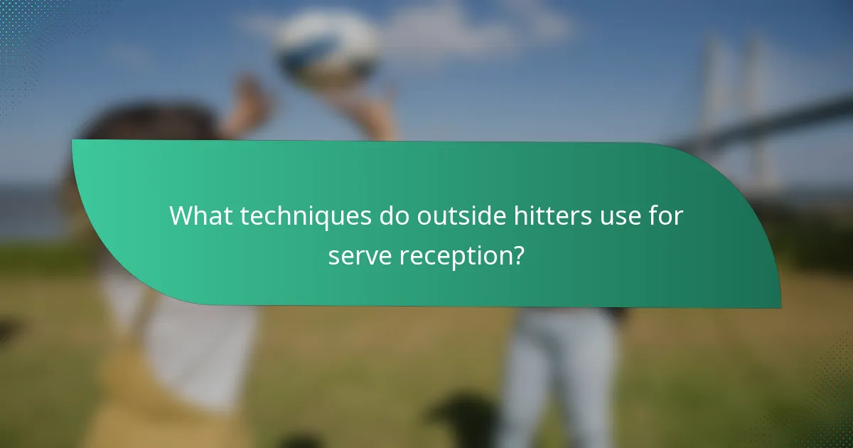 What techniques do outside hitters use for serve reception?