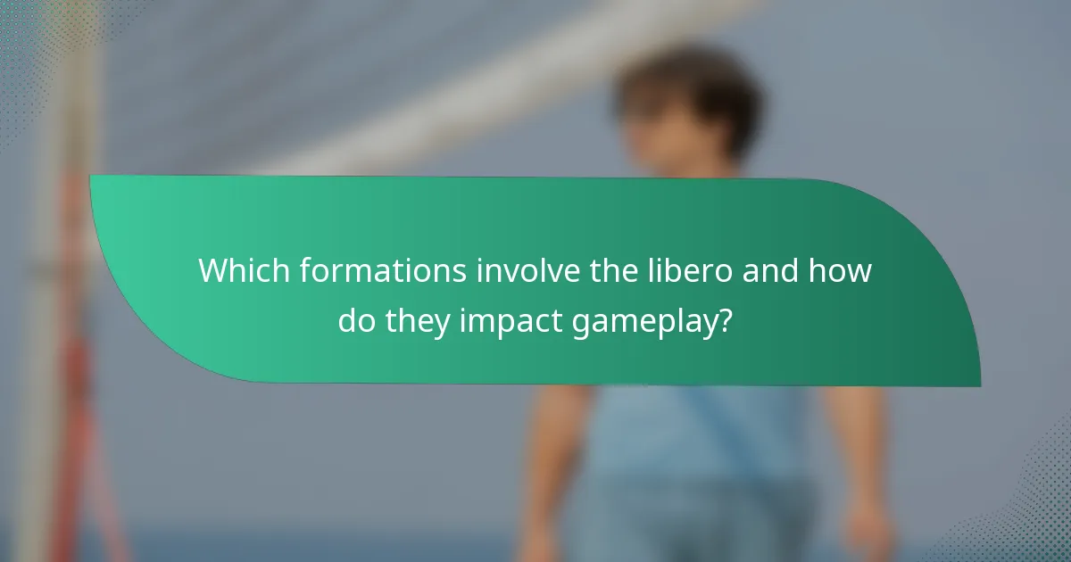 Which formations involve the libero and how do they impact gameplay?
