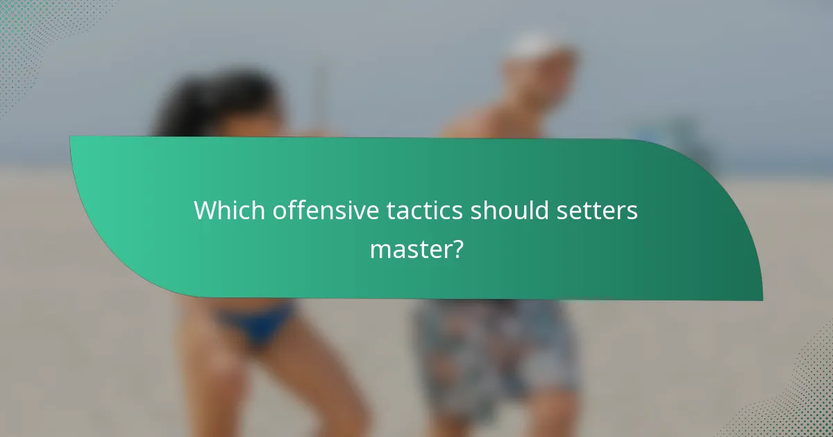 Which offensive tactics should setters master?