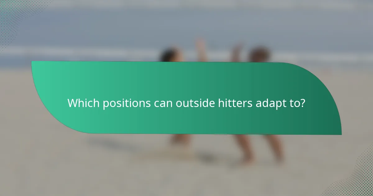 Which positions can outside hitters adapt to?
