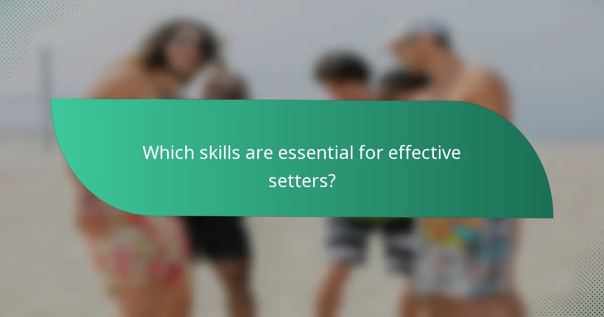 Which skills are essential for effective setters?
