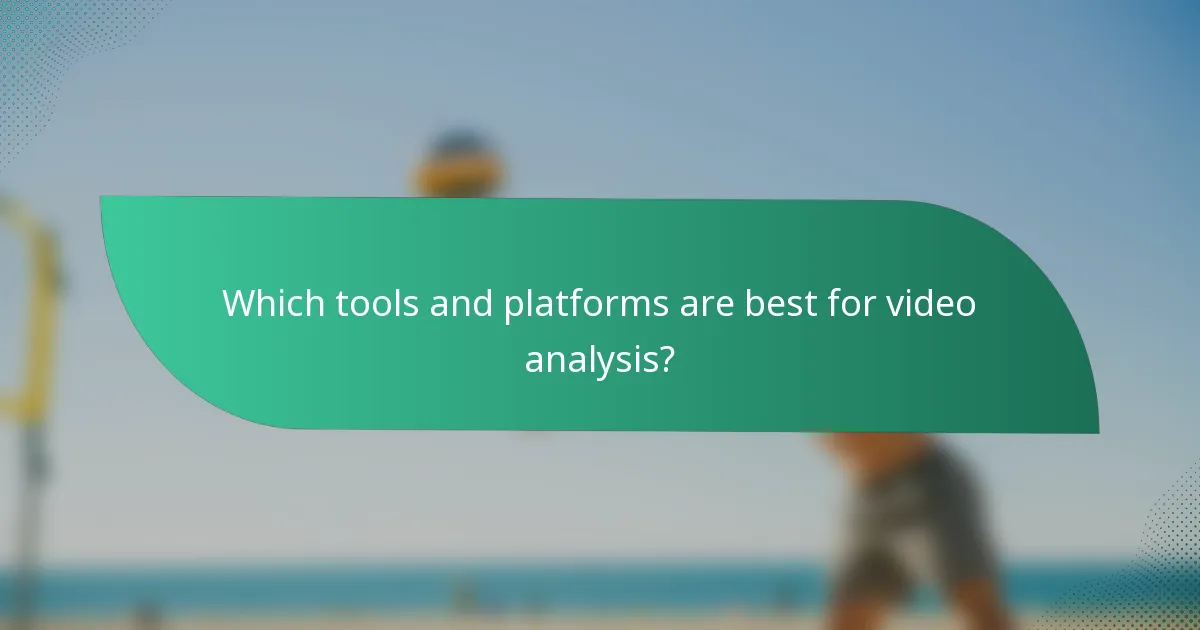Which tools and platforms are best for video analysis?